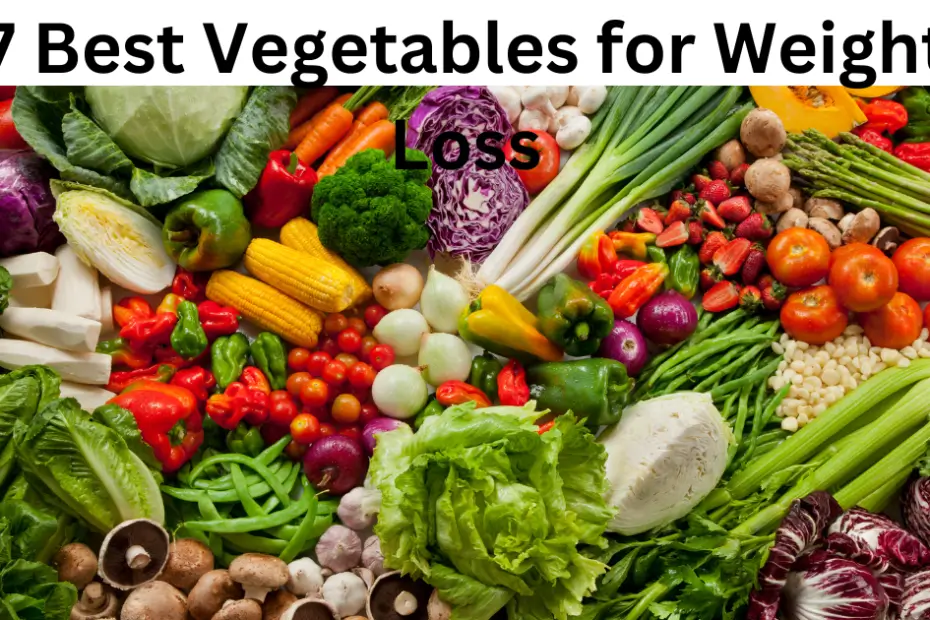 7 Best Vegetables for Weight Loss