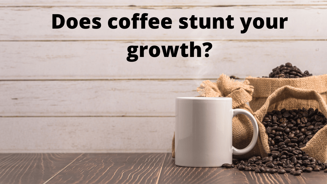 Does coffee stunt your growth?