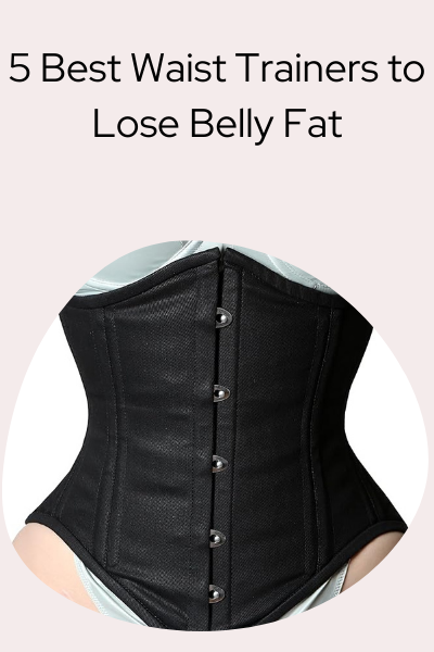 5 Best Waist Trainers to Lose Belly Fat
