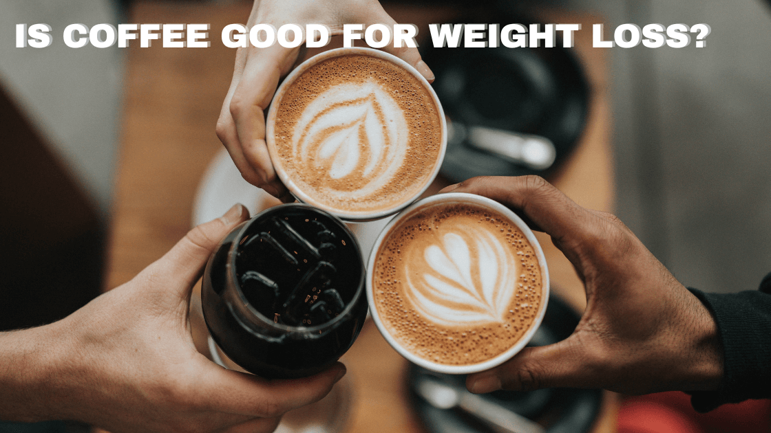 Is Coffee Good for Weight Loss