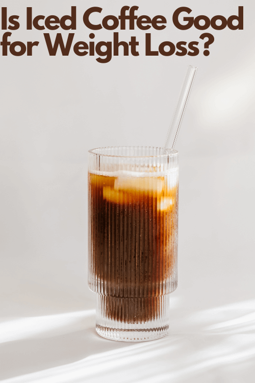 Is Iced Coffee Good for Weight Loss?