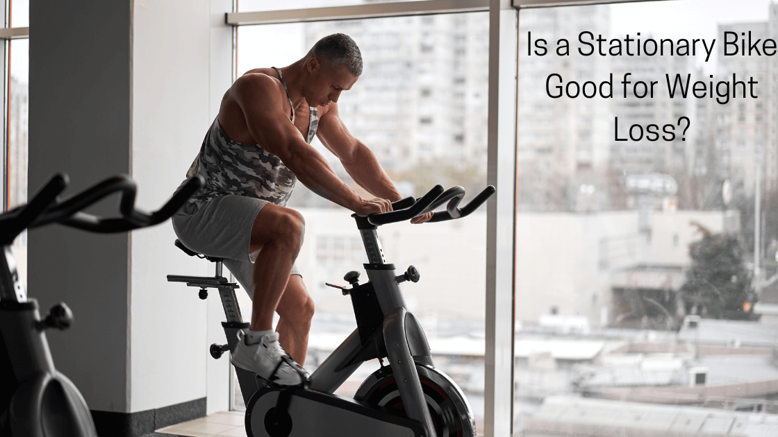 Is A Stationary Bike Good for Weight Loss?