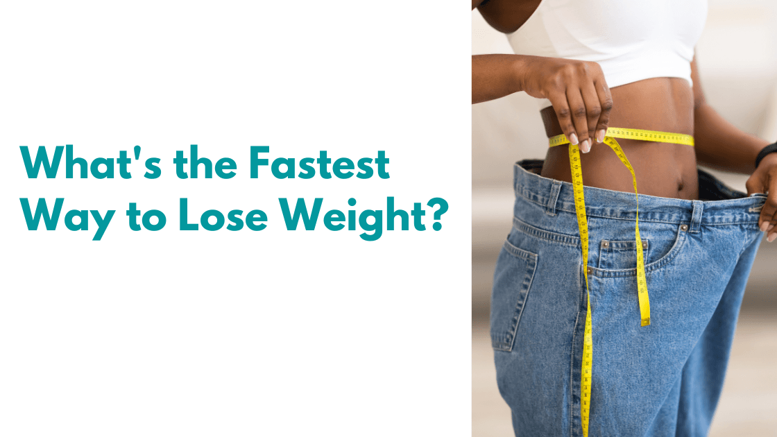 What’s the Fastest Way to Lose Weight? (The Honest Answer)