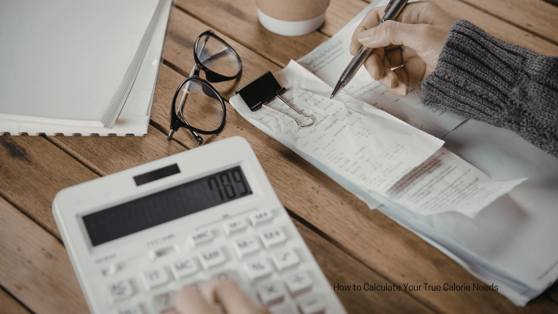How to Calculate Your True Calorie Needs (Without Guessing)