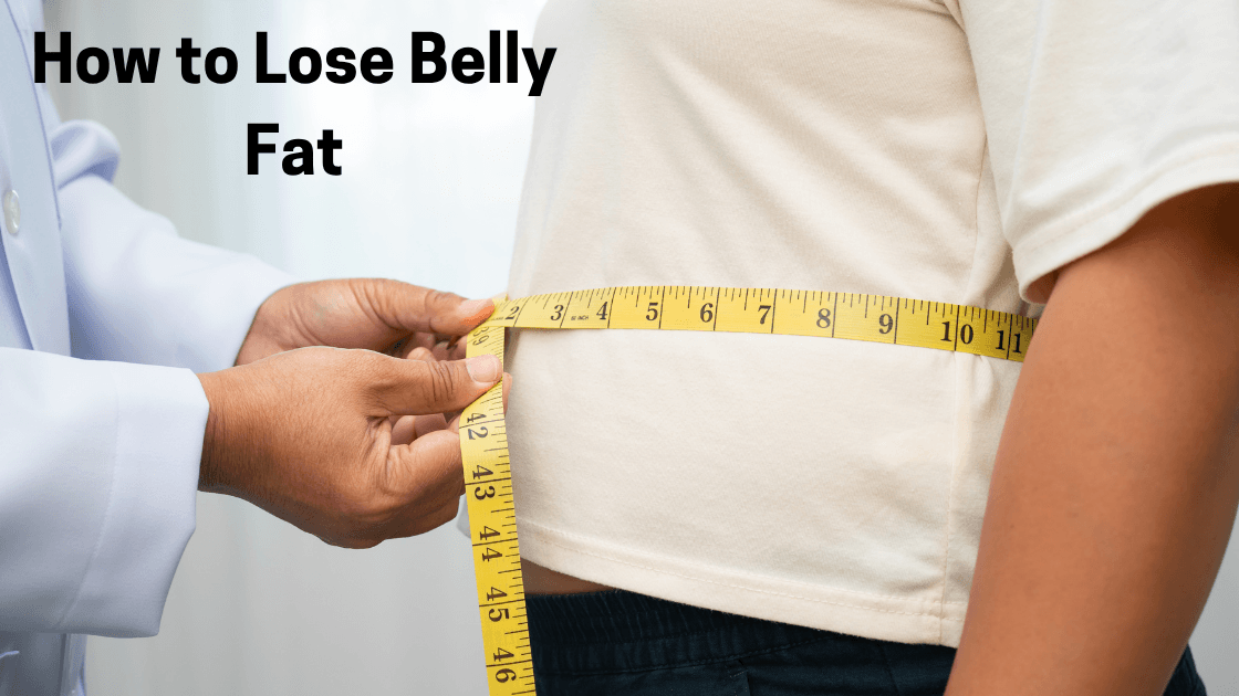 How to Lose Belly Fat: 10 Science-Backed Strategies That Actually Work